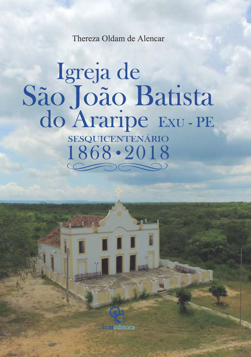 Livro comemora e remonta história dos 150 anos da Igreja de São João Batista do Araripe, em Exu, Pernambuco