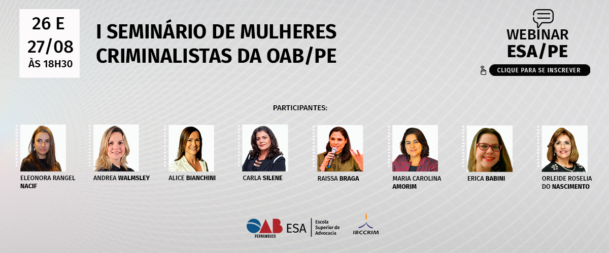 ESA-PE realiza o I Seminário de Mulheres Criminalistas da OAB-PE 8 ESA-PE realiza o I Seminário de Mulheres Criminalistas da OAB-PE